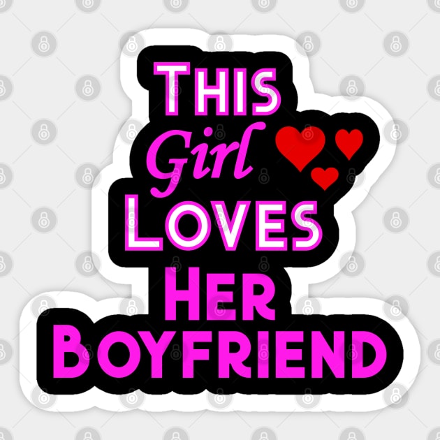 This Girl Loves Her Boyfriend Sticker by YouthfulGeezer